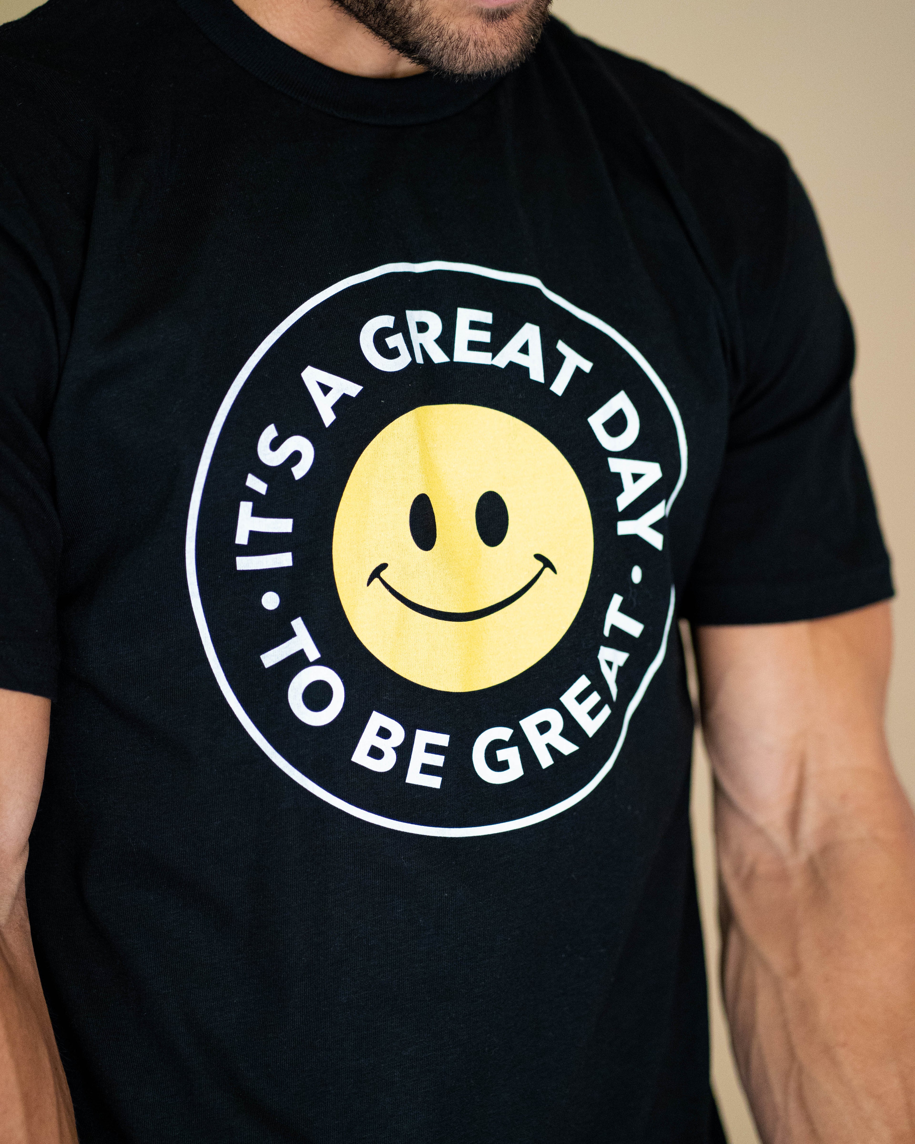 IT'S A GREAT DAY TO BE GREAT Black T Shirt