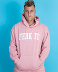 FERK IT PINK Hoodie